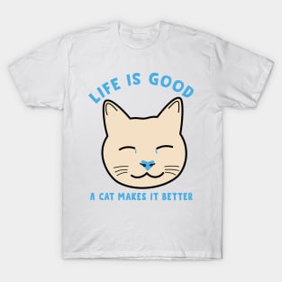 Life is good a cat makes it better T-Shirt